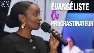 Evang&eacute;liste ou procrastinateur | Servante Nohemy SUTTY | Louanges & Adorations