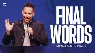 Final Words - Micah MacDonald