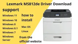 Lexmark MS812de Driver Download and Setup Windows 11 Windows 10,Mac 13, Mac 12, Mac 11