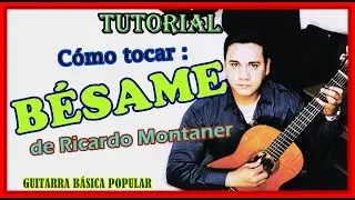 Cómo tocar BÉSAME (de R, Montaner) - Acordes de Bésame - tutoriales de guitarra