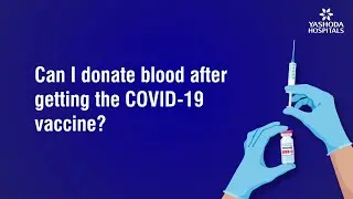 Can I donate blood after getting the COVID-19 vaccine?