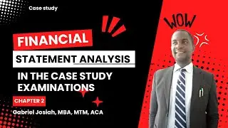 Introduction: Financial statement analysis in ICAN Case Study exams