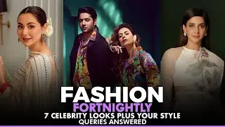 Fashion Fortnightly Ep 9 | What Film Stars Are Wearing? I Saba Qamar I Imran Ashraf & Amar Khan