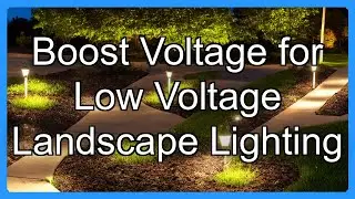 Boost Voltage for Low Voltage Landscape Lighting
