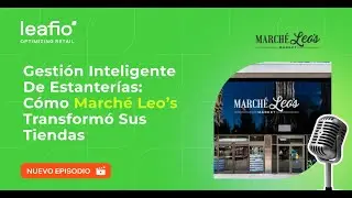 Gesti&oacute;n inteligente de estanter&iacute;as: c&oacute;mo March&eacute; Leo&rsquo;s transform&oacute; sus tiendas