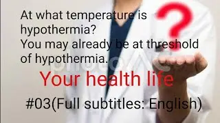 （海外版）Really scary hypothermia: your knowledge of body temperature is wrong!