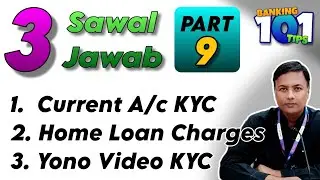 Current A/c KYC | Home Loan Charges | Yono Video KYC | 3 Sawal 3 Jawab : Part 9 @Banking101Tips