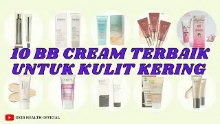 Rekomendasi 10 BB Cream Untuk Kulit Kering