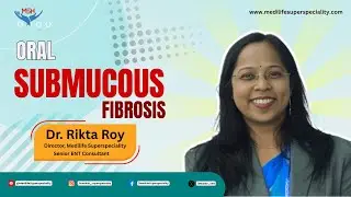 Oral Submucous Fibrosis Explained: Causes, Symptoms & Treatment (Dr Rikta Roy  BEST ENT Specialist )