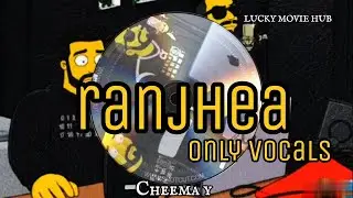 Ranjhea song (vocals video) lyrics video cheema y, gur sidhu
