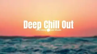 Deep Chill Out