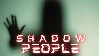 Shadow People-Who are they?-Documentary