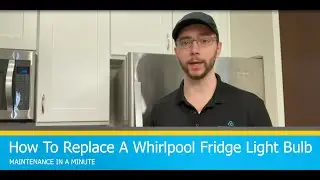 Maintenance in a Minute: How To Replace A Whirlpool Fridge Light Bulb