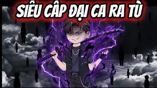 ( FULL VERSION 1 ) l SIÊU CẤP ĐẠI CA RA TÙ l Tiên Review