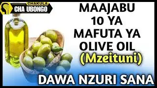ZIJUE FAIDA 13 ZA MATUMIZI YA MAFUTA YA ZAITUNI OLIVE OIL.