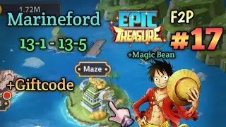 Marineford 13-1 - 13-5 &bull; Maze Unlocked +Gift Code | Epic Treasure F2P #17