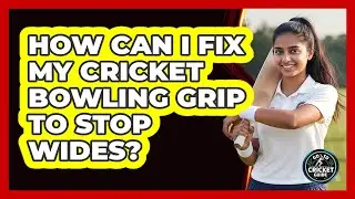 How Can I Fix My Cricket Bowling Grip To Stop Wides? - Go-To Cricket Guide