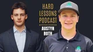 EP 8 - Austyn Roth, Lucky Landscaping | Hard Lessons Podcast