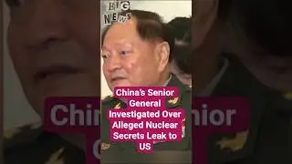 PLA General Accused of Leaking Nuclear Program to US.