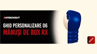 Ghid Personalizare Mănuși de Box RX - Ghid Personalizare Echipament 06🥊