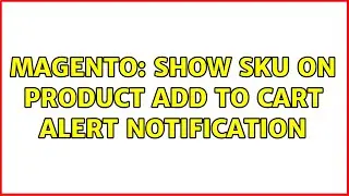 Magento: Show SKU on product add to cart alert notification