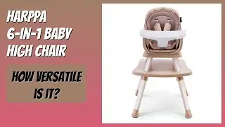 REVIEW (2026): HARPPA 6-in-1 Baby High Chair. Features