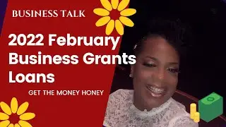 Business Talk | 2022 February Business Grants | Get The Money Honey | Christina L Turner - Kingmaker