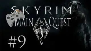 Vortex Plays Skyrim (Main Quest) - Episode 9