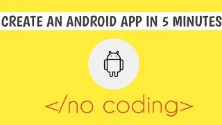 How to create an Android App in 5 Minutes || NO CODING!