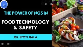 NGS for Food Technology and Food Safety| Role of Next Generation Sequencing in Food Tech #NGS