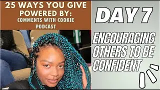 Comments With Cookie Podcast: #25WaysYouGive - DAY 7