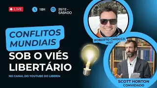 Conflitos Globais sob uma Perspectiva Libertária — Scott Horton e Roberto Chiocca #12 (LEG PORT)