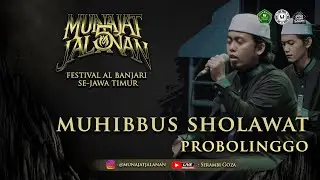 MUHIBBUS SHOLAWAT (PROBOLINGGO) HIGH QUALITY AUDIO | FESBAN MUNAJAT JALANAN 5 TAHUN 2025