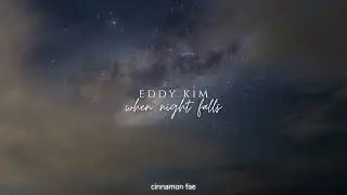 Eddy Kim - When Night Falls (slowed + reverb)
