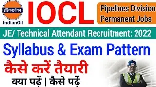 IOCL Technical Attendant Syllabus & Exam Pattern 2022| IOCL Non Executive Syllabus 2022| iocl online