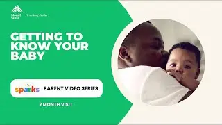 Sparks: 2 Month Visit: Getting to Know Your Baby