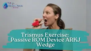 Trismus Exercise: Passive ROM Device ARKJ Wedge