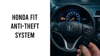 Honda Fit Anti Theft System