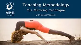 How to demonstrate yoga asanas using the Mirroring technique | Alpha Yoga School