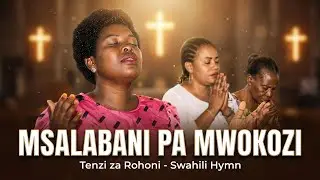 MSALABANI PA MWOKOZI. TENZI NAMBA 77