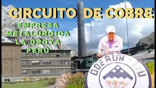 Circuito de Cobre Empresa Metalúrgica LA OROYA PERÚ