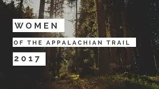 ***WOMEN OF THE APPALACHIAN TRAIL 2017***