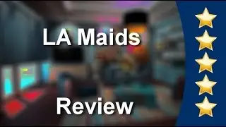 Fast Los Angeles House Cleaning Service Company Review Video |  LA Maids