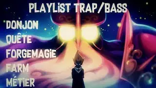 Dofus Playlist Farm Trap&Bass