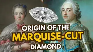 ORIGIN OF THE MARQUISE-CUT DIAMOND