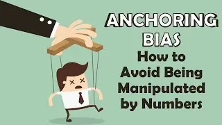 The Anchoring Bias || How to Avoid Being Manipulated by Numbers