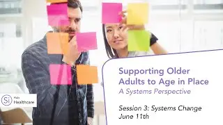 Supporting Older Adults to Age in Place Series - Systems change