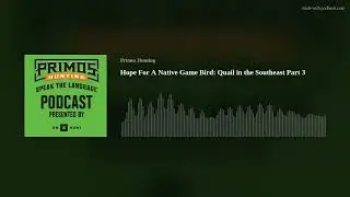Hope For A Native Game Bird: Quail in the Southeast Part 3