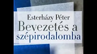 Esterházy Péter: Bevezetés a szépirodalomba   1986 próza (regény / poétikai kísérlet)
