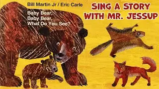 Baby Bear, Baby Bear, What Do You See? - Sing-A-Story with Mr. Jessup